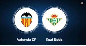 Soi kèo Valencia vs Real Betis – 23h30 20/04/2024 – Kèo Tây Ban Nha