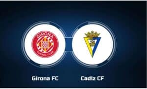 Soi kèo Girona vs Cadiz – 02h00 21/04/2024 – Kèo Tây Ban Nha